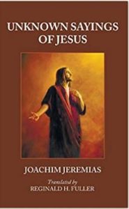 a book called Unknown Sayings of Jesus
